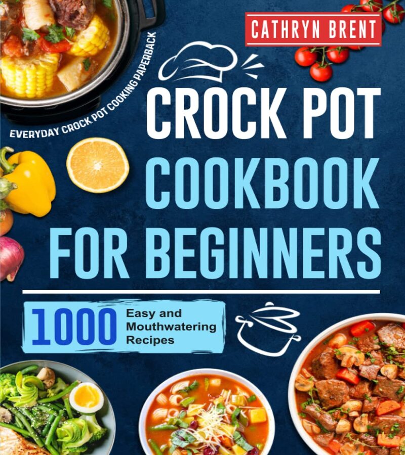 CROCK POT COOKBOOK FOR BEGINNERS